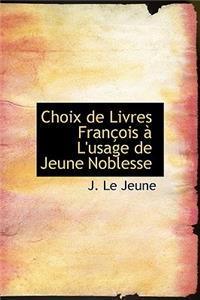 Choix de Livres Fran OIS L'Usage de Jeune Noblesse