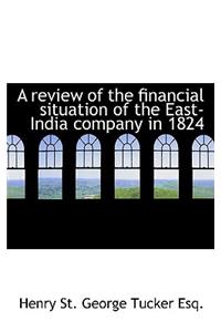 A Review of the Financial Situation of the East-India Company in 1824
