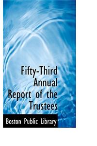 Fifty-Third Annual Report of the Trustees