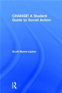 Change! a Student Guide to Social Action