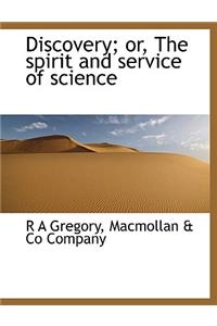 Discovery; Or, the Spirit and Service of Science
