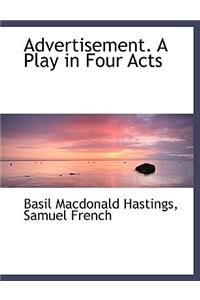 Advertisement. a Play in Four Acts