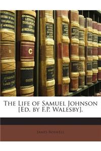 The Life of Samuel Johnson [Ed. by F.P. Walesby].