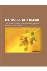 The Making of a Nation; A Discussion of Americanism and Americanization