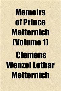 Memoirs of Prince Metternich (Volume 1)