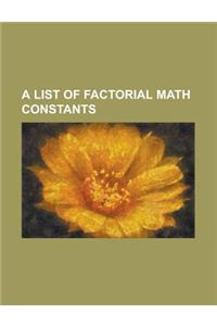 A List of Factorial Math Constants