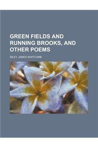 Green Fields and Running Brooks, and Other Poems