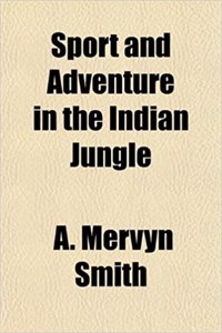 Sport and Adventure in the Indian Jungle