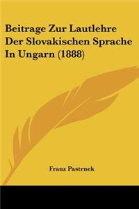 Beitrage Zur Lautlehre Der Slovakischen Sprache In Ungarn (1888)