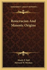 Rosicrucian And Masonic Origins