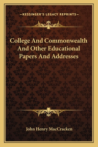 College And Commonwealth And Other Educational Papers And Addresses
