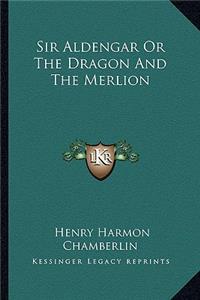 Sir Aldengar Or The Dragon And The Merlion