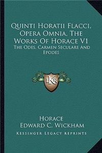 Quinti Horatii Flacci, Opera Omnia, the Works of Horace V1