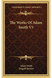 The Works of Adam Smith V5