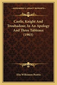 Castle, Knight And Troubadour, In An Apology And Three Tableaux (1903)