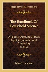 Handbook of Household Science the Handbook of Household Science