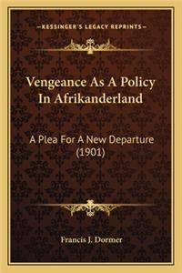 Vengeance As A Policy In Afrikanderland