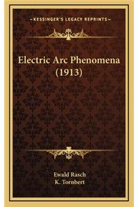 Electric ARC Phenomena (1913)