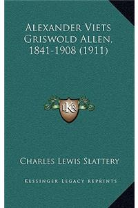 Alexander Viets Griswold Allen, 1841-1908 (1911)