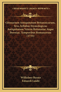 Glossarium Antiquitatum Britannicarum, Sive, Syllabus Etymologicus Antiquitatum Veteris Britanniae Atque Iberniae, Temporibus Romanorum (1733)