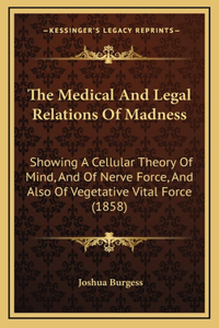 The Medical and Legal Relations of Madness