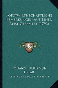 Forstwirthschaftliche Bemerkungen Auf Einer Reise Gesamlet (1792)