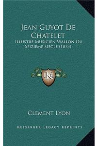Jean Guyot De Chatelet