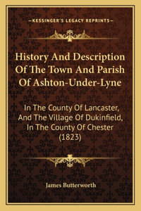 History And Description Of The Town And Parish Of Ashton-Under-Lyne