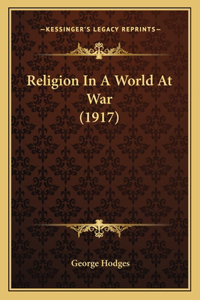 Religion In A World At War (1917)