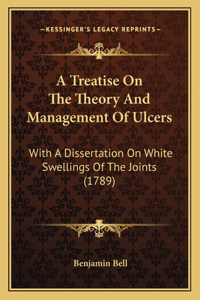 A Treatise On The Theory And Management Of Ulcers