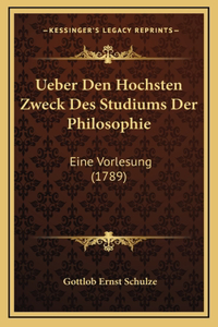 Ueber Den Hochsten Zweck Des Studiums Der Philosophie