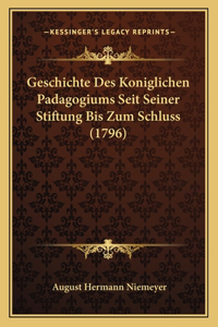 Geschichte Des Koniglichen Padagogiums Seit Seiner Stiftung Bis Zum Schluss (1796)