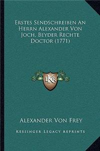Erstes Sendschreiben An Herrn Alexander Von Joch, Beyder Rechte Doctor (1771)