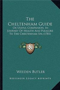 Cheltenham Guide: Or Useful Companion, In Journey Of Health And Pleasure To The Cheltenham Spa (1781)