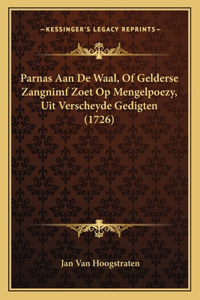 Parnas Aan De Waal, Of Gelderse Zangnimf Zoet Op Mengelpoezy, Uit Verscheyde Gedigten (1726)