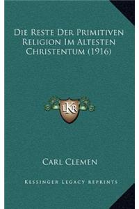 Die Reste Der Primitiven Religion Im Altesten Christentum (1916)