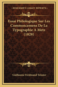Essai Philologique Sur Les Commencemens De La Typographie A Metz (1828)