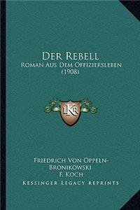 Rebell: Roman Aus Dem Offiziersleben (1908)