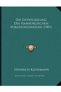 Die Entwickelung Des Hamburgischen Vorlesungswesens (1901)