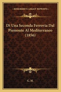 Di Una Seconda Ferrovia Dal Piemonte Al Mediterraneo (1856)