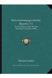 Entwickelungsgeschichte Bayerns V1