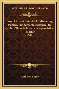 Caroli Linnaei Botanici Et Mineralogi Publici, Fundamenta Botanica, In Quibus Theoria Botanices Aphoristice Traditur (1741)