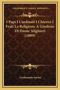 I Papi I Cardinali I Chierici I Frati La Religione A Giudizio Di Dante Alighieri (1889)