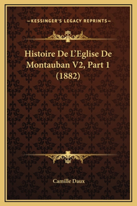 Histoire De L'Eglise De Montauban V2, Part 1 (1882)