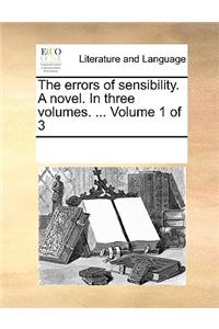 The Errors of Sensibility. a Novel. in Three Volumes. ... Volume 1 of 3