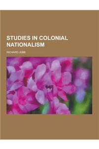 Studies in Colonial Nationalism