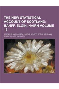 The New Statistical Account of Scotland Volume 13