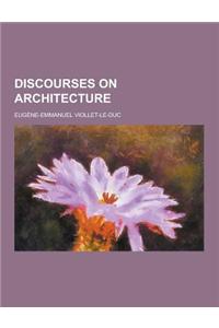 Discourses on Architecture