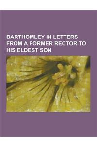 Barthomley in Letters from a Former Rector to His Eldest Son