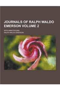 Journals of Ralph Waldo Emerson; With Annotations Volume 2